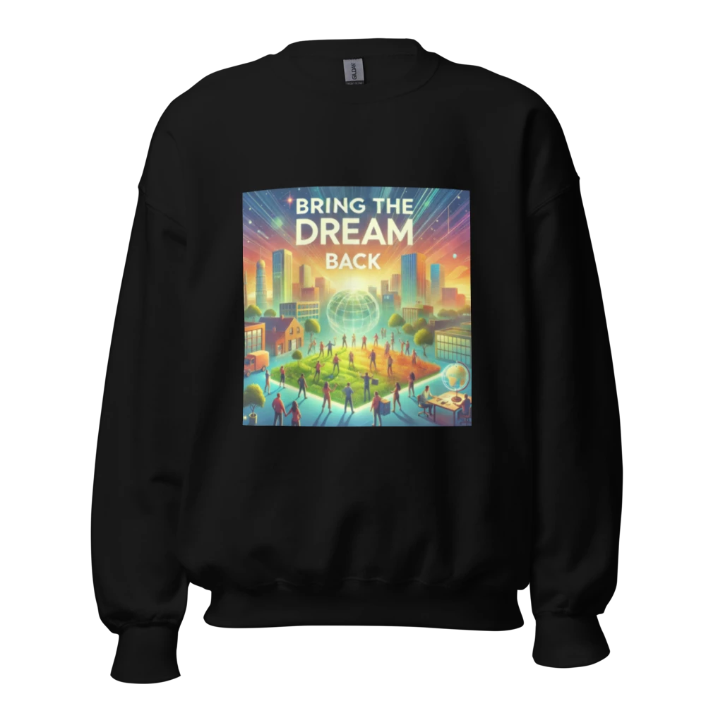 Bring The Dream Back Sweatshirt