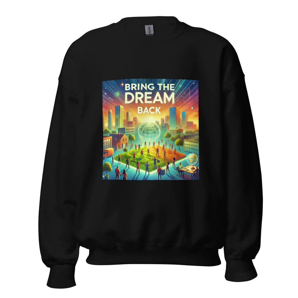 Bring The Dream Back Sweatshirt